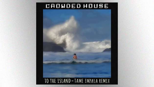 Listen to new remix of Crowded House's “To the Island” created by Tame Impala