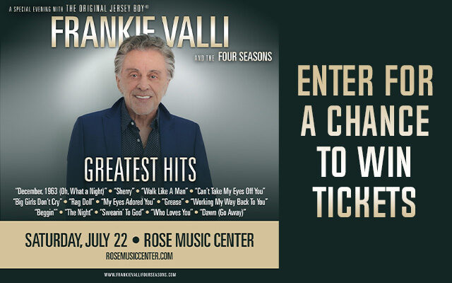 Win Tickets to See Frankie Valli & The Four Seasons at The Rose Music Center